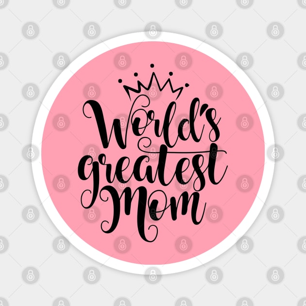 Worlds Greatest Mom Quote Artwork - Mom Love Magnet by Artistic muss